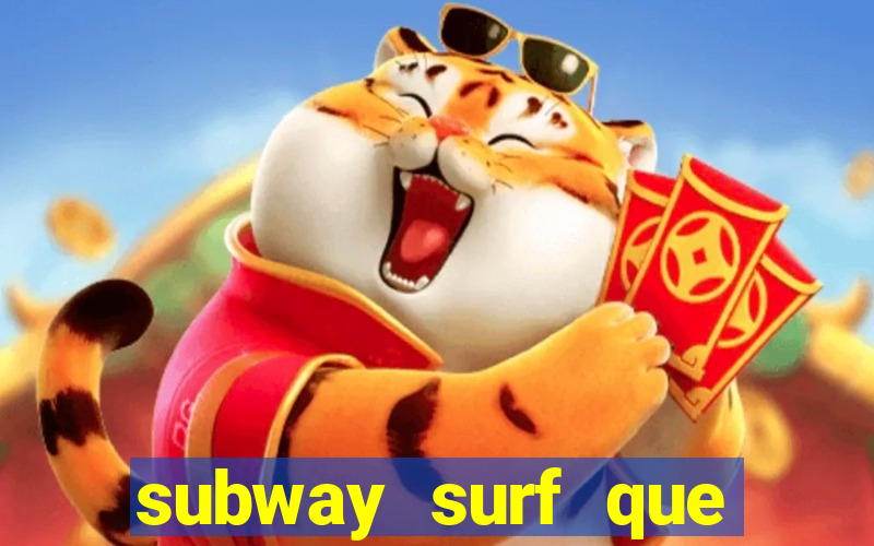 subway surf que ganha dinheiro link